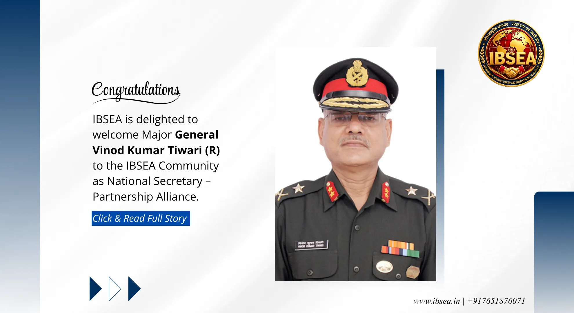 IBSEA is delighted to welcome Major General Vinod Kumar Tiwari (R) to the IBSEA Community as National Secretary – Partnership Alliance.